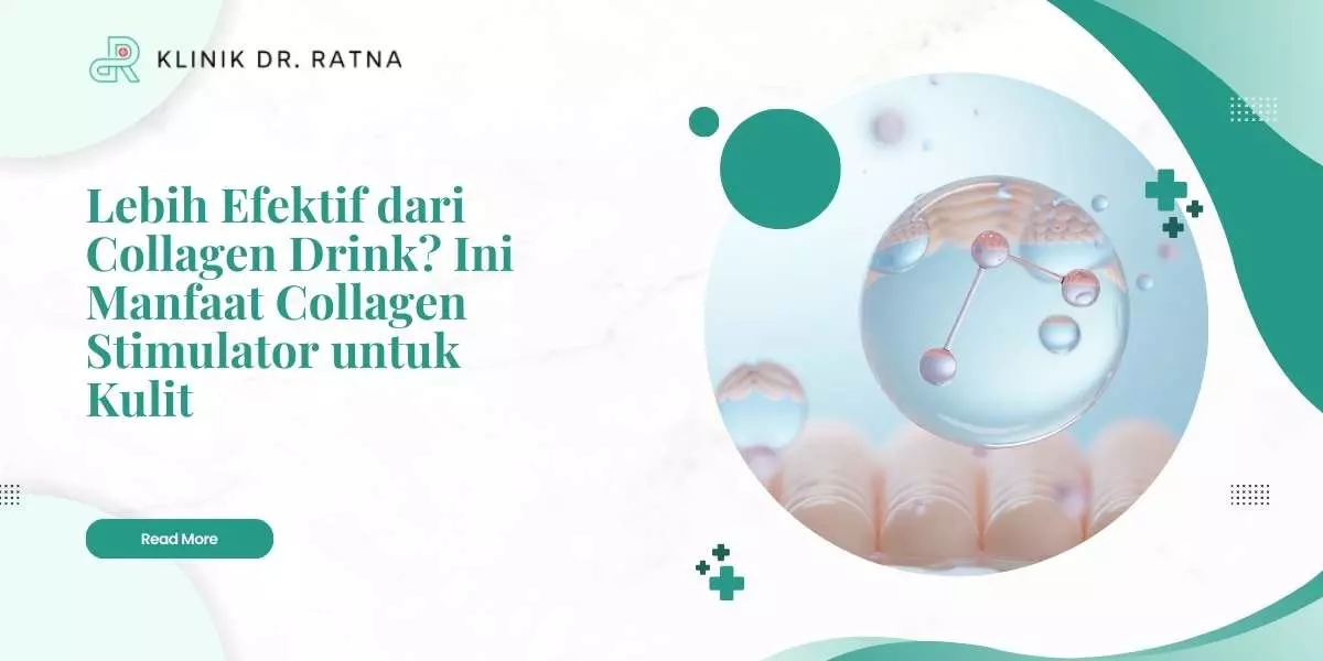Lebih Efektif dari Collagen Drink? Ini Manfaat Collagen Stimulator untuk Kulit