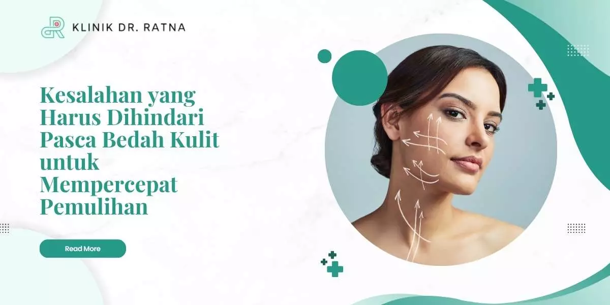 Kesalahan yang Harus Dihindari Pasca Bedah Kulit untuk Mempercepat Pemulihan