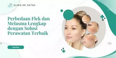 Perbedaan Flek dan Melasma Lengkap dengan Solusi Perawatan Terbaik