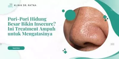Pori-Pori Hidung Besar Bikin Insecure? Ini Treatment Ampuh untuk Mengatasinya