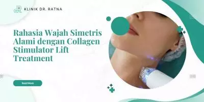 Rahasia Wajah Simetris Alami dengan Collagen Stimulator Lift Treatment