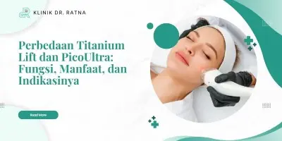 Perbedaan Titanium Lift dan PicoUltra: Fungsi, Manfaat, dan Indikasinya