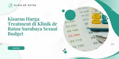 Kisaran Harga Treatment di Klinik dr Ratna Surabaya Sesuai Budget